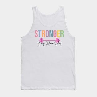 Stronger, Every. Damn. Day. Tank Top